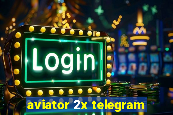 aviator 2x telegram